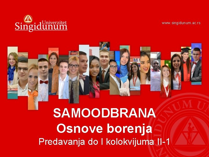 www. singidunum. ac. rs SAMOODBRANA Osnove borenja Predavanja do I kolokvijuma II-1 
