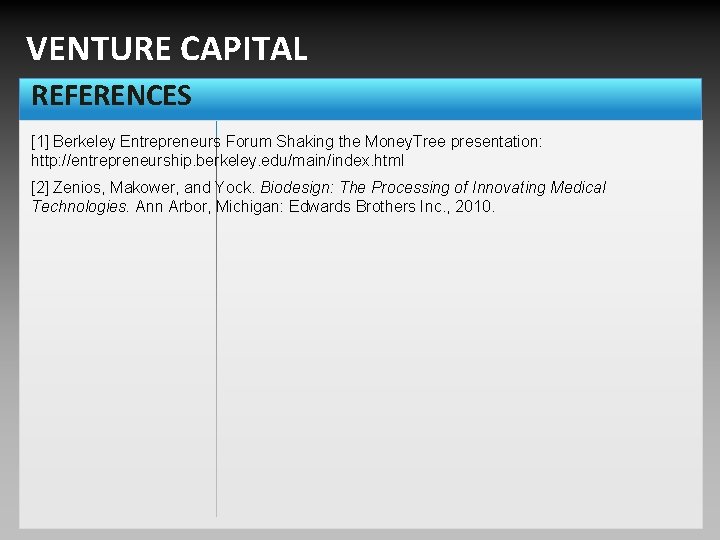 VENTURE CAPITAL REFERENCES [1] Berkeley Entrepreneurs Forum Shaking the Money. Tree presentation: http: //entrepreneurship.