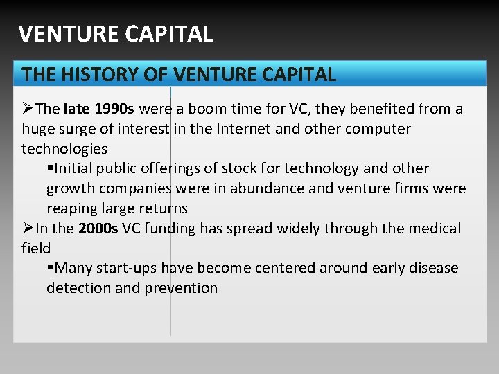 VENTURE CAPITAL THE HISTORY OF VENTURE CAPITAL ØThe late 1990 s were a boom