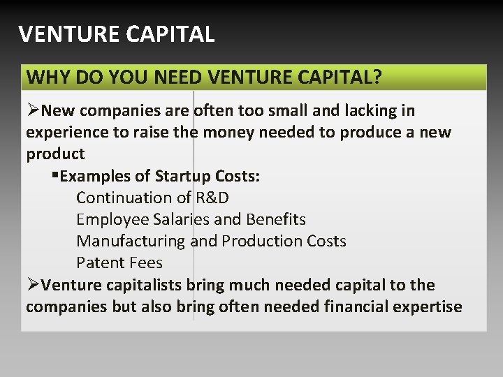 VENTURE CAPITAL WHY DO YOU NEED VENTURE CAPITAL? ØNew companies are often too small