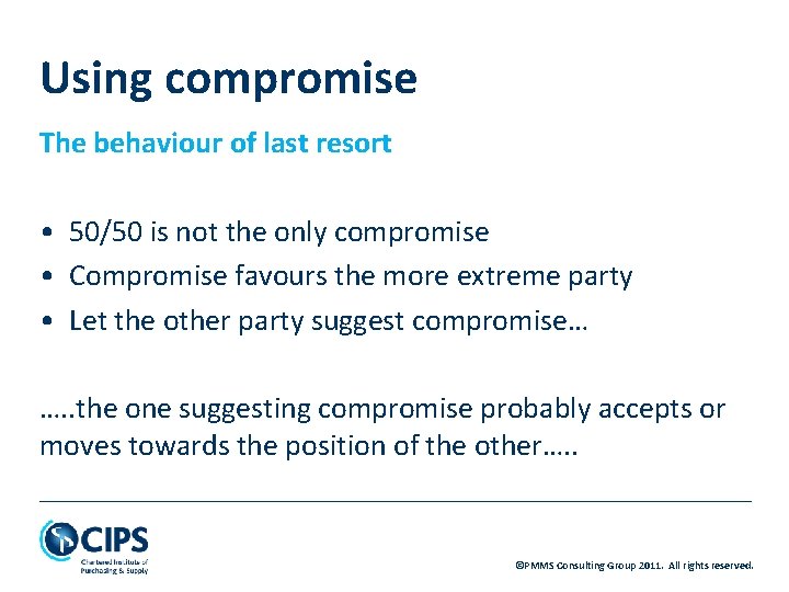 Using compromise The behaviour of last resort • 50/50 is not the only compromise