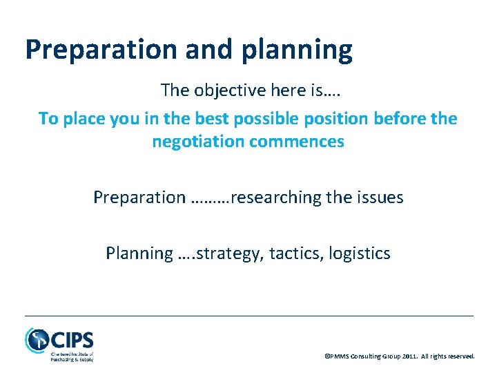 Preparation and planning The objective here is…. To place you in the best possible