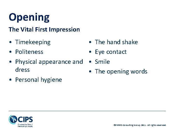 Opening The Vital First Impression • Timekeeping • Politeness • Physical appearance and dress