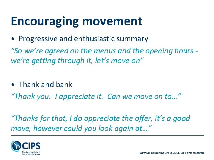 Encouraging movement • Progressive and enthusiastic summary “So we’re agreed on the menus and