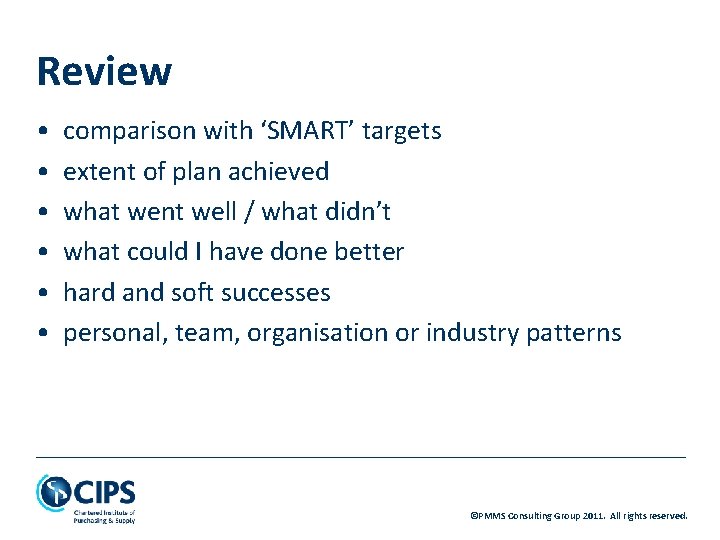 Review • • • comparison with ‘SMART’ targets extent of plan achieved what went