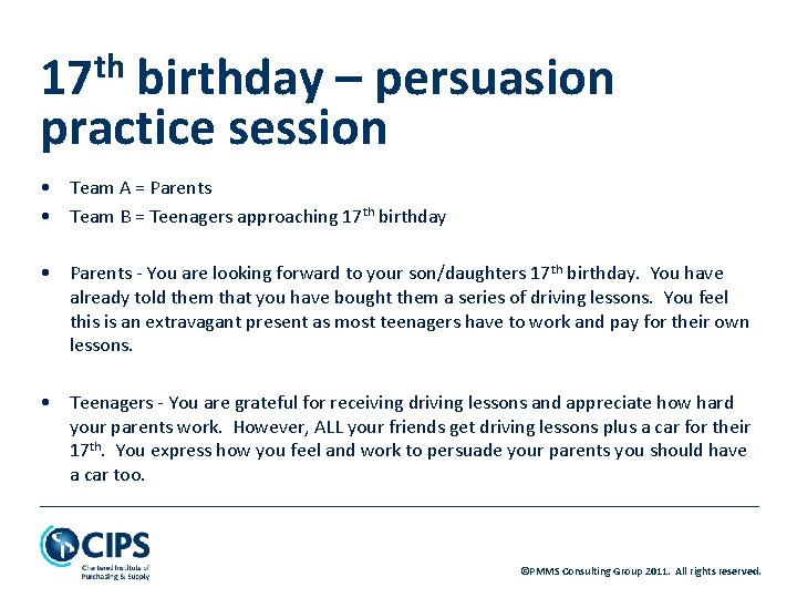 th 17 birthday – persuasion practice session • Team A = Parents • Team