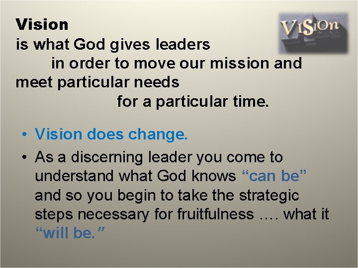 Vision is what God gives leaders in order to move our mission and meet