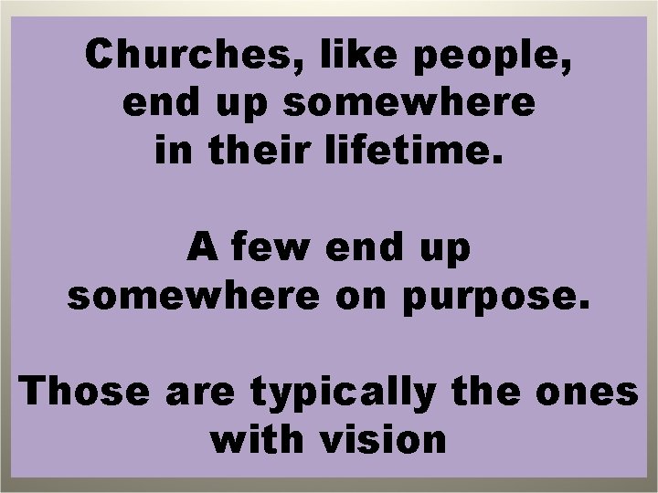 Churches, like people, end up somewhere in their lifetime. A few end up somewhere