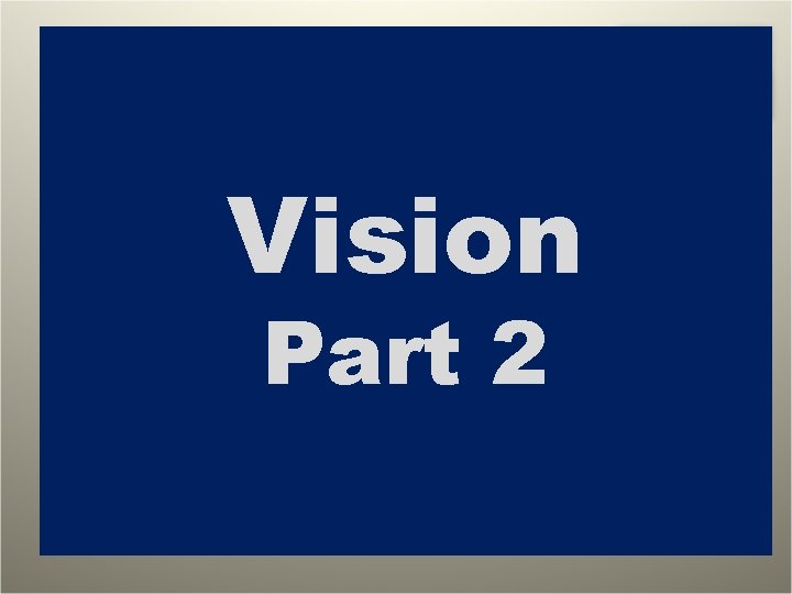 Vision Part 2 