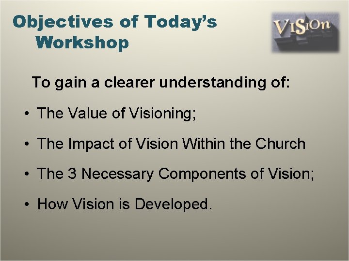 Objectives of Today’s Workshop To gain a clearer understanding of: • The Value of