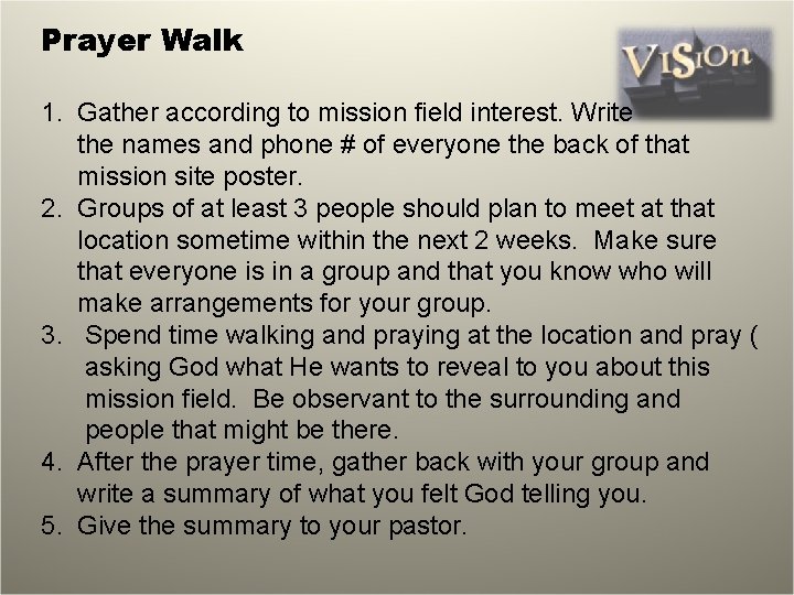 Prayer Walk 1. Gather according to mission field interest. Write the names and phone