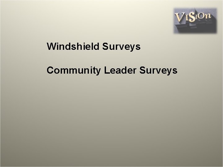 Windshield Surveys Community Leader Surveys 