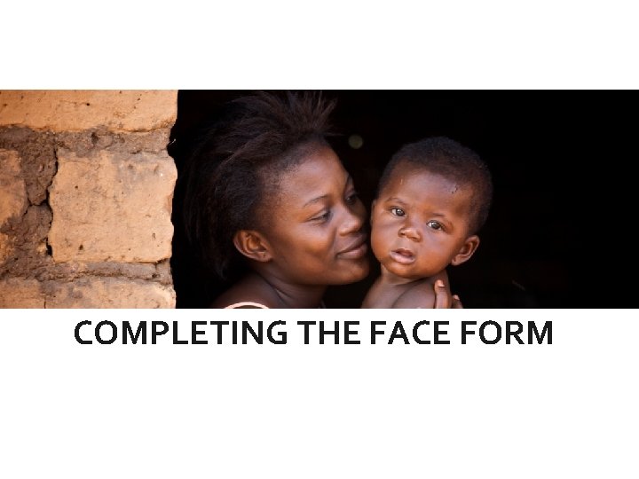 COMPLETING THE FACE FORM 