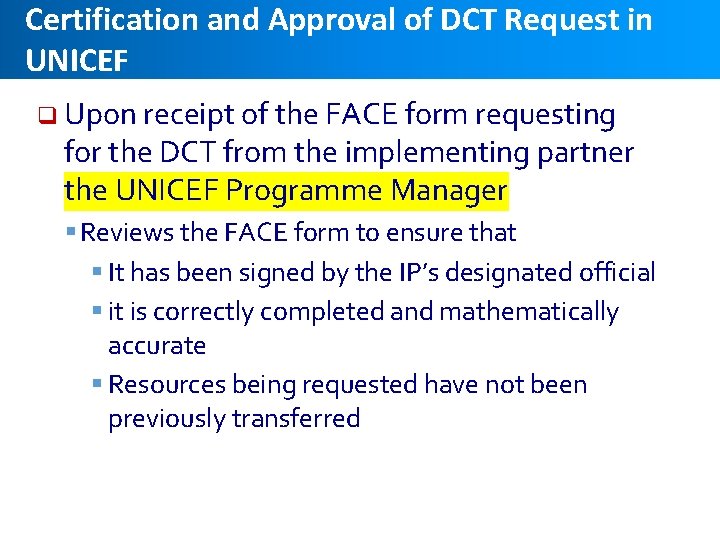Certification and Approval of DCT Request in UNICEF q Upon receipt of the FACE