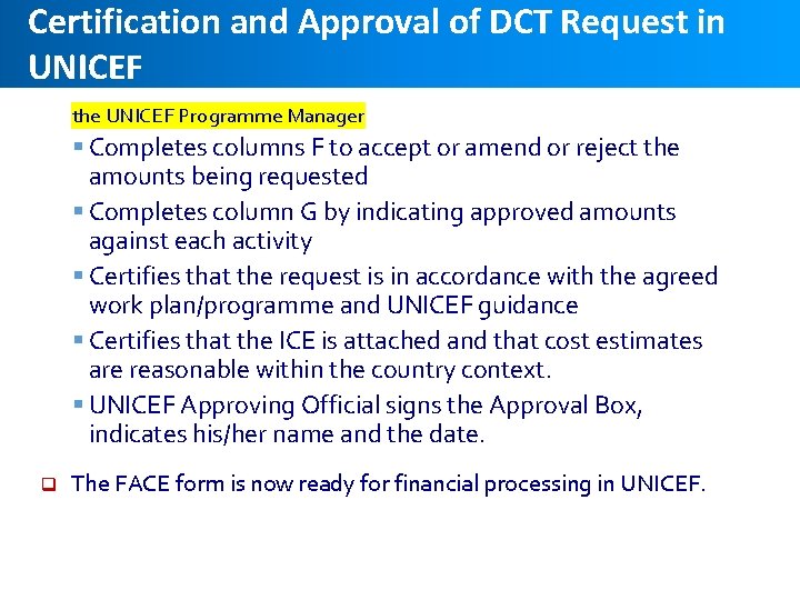 Certification and Approval of DCT Request in UNICEF the UNICEF Programme Manager § Completes