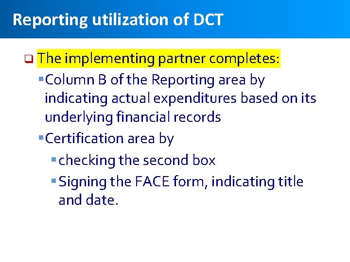 Reporting utilization of DCT q The implementing partner completes: §Column B of the Reporting