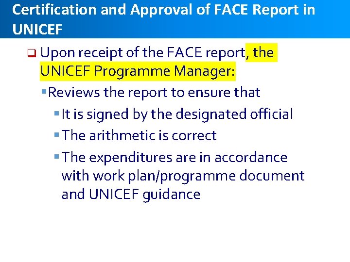Certification and Approval of FACE Report in UNICEF q Upon receipt of the FACE