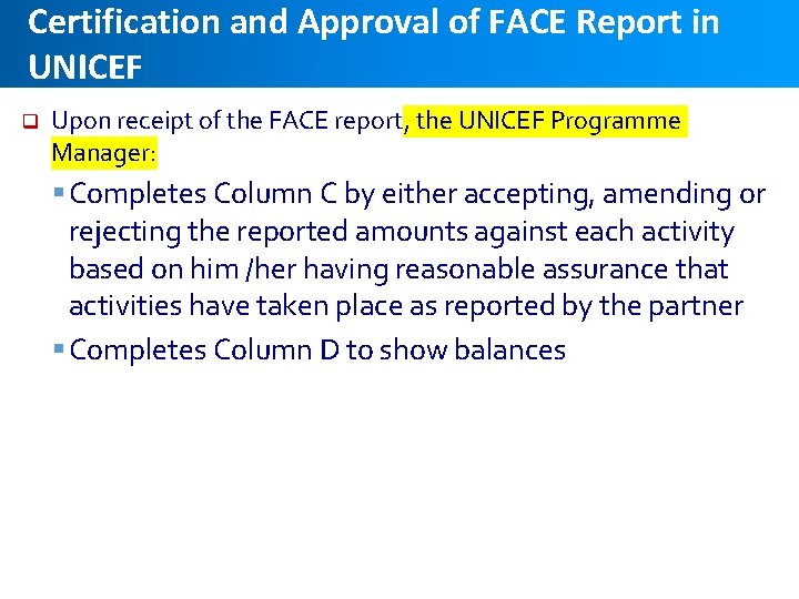 Certification and Approval of FACE Report in UNICEF q Upon receipt of the FACE