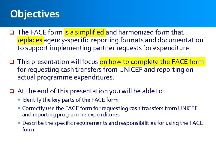 Objectives q The FACE form is a simplified and harmonized form that replaces agency-specific