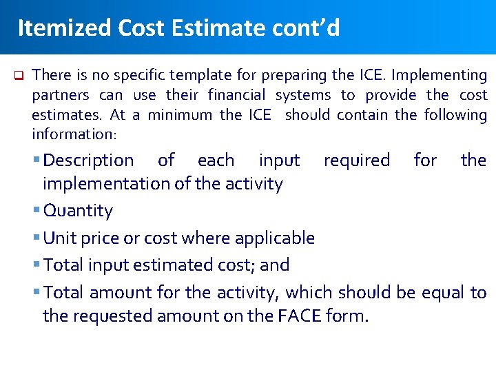 Itemized Cost Estimate cont’d q There is no specific template for preparing the ICE.