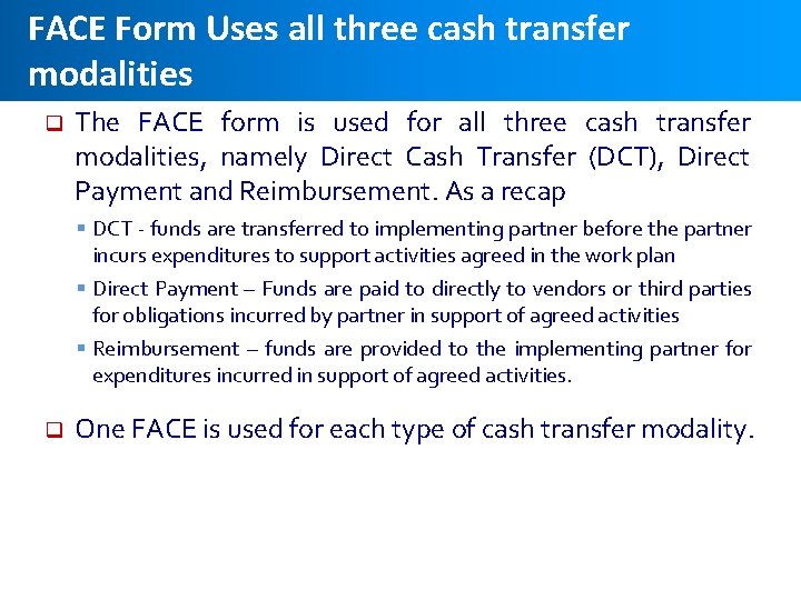 FACE Form Uses all three cash transfer modalities q The FACE form is used
