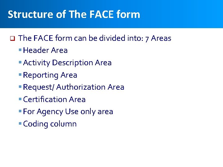 Structure of The FACE form q The FACE form can be divided into: 7
