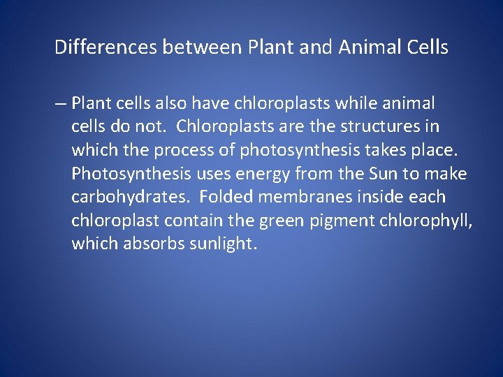 Differences between Plant and Animal Cells – Plant cells also have chloroplasts while animal