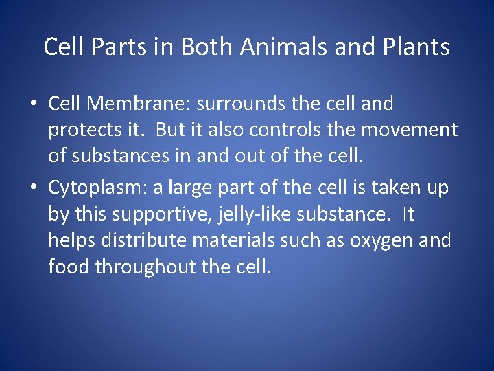 Cell Parts in Both Animals and Plants • Cell Membrane: surrounds the cell and