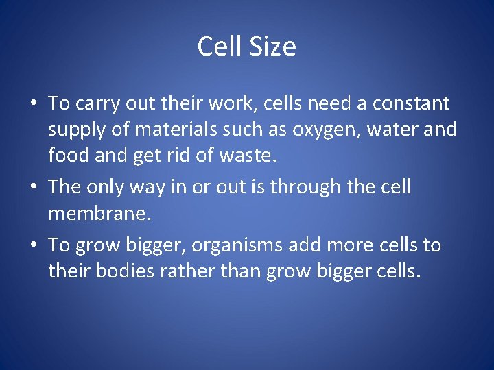 Cell Size • To carry out their work, cells need a constant supply of