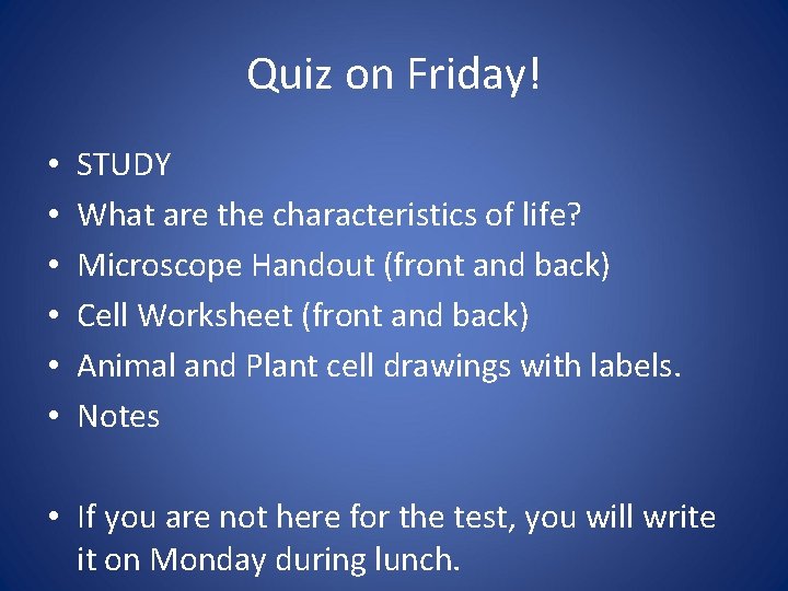 Quiz on Friday! • • • STUDY What are the characteristics of life? Microscope