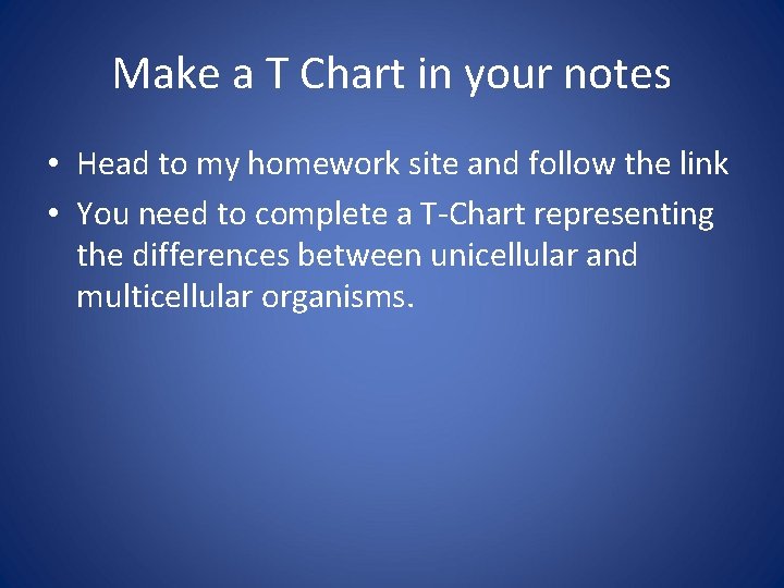 Make a T Chart in your notes • Head to my homework site and