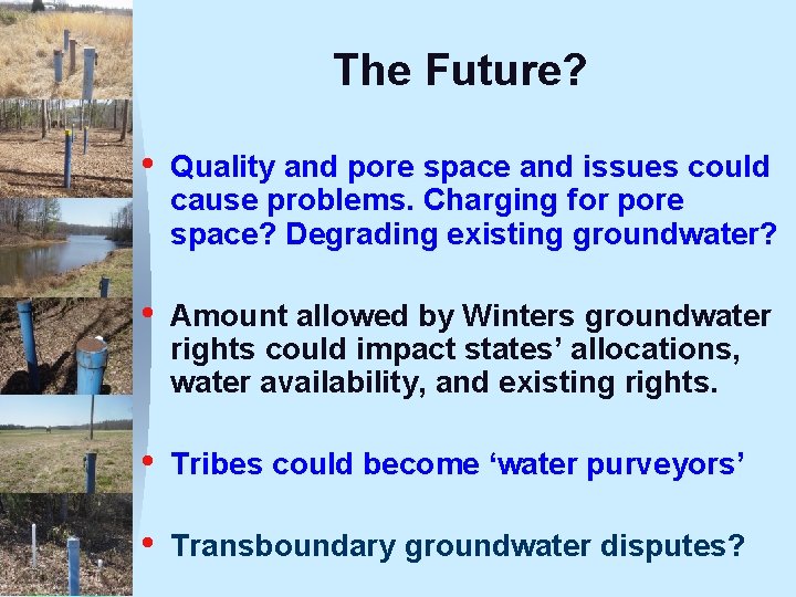 The Future? • Quality and pore space and issues could cause problems. Charging for The Future? • Quality and pore space and issues could cause problems. Charging for