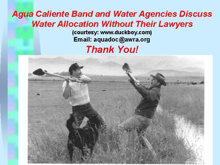 Agua Caliente Band Water Agencies Discuss Water Allocation Without Their Lawyers (courtesy: www. duckboy. Agua Caliente Band Water Agencies Discuss Water Allocation Without Their Lawyers (courtesy: www. duckboy.