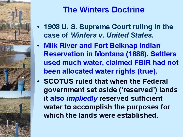 The Winters Doctrine • 1908 U. S. Supreme Court ruling in the case of The Winters Doctrine • 1908 U. S. Supreme Court ruling in the case of