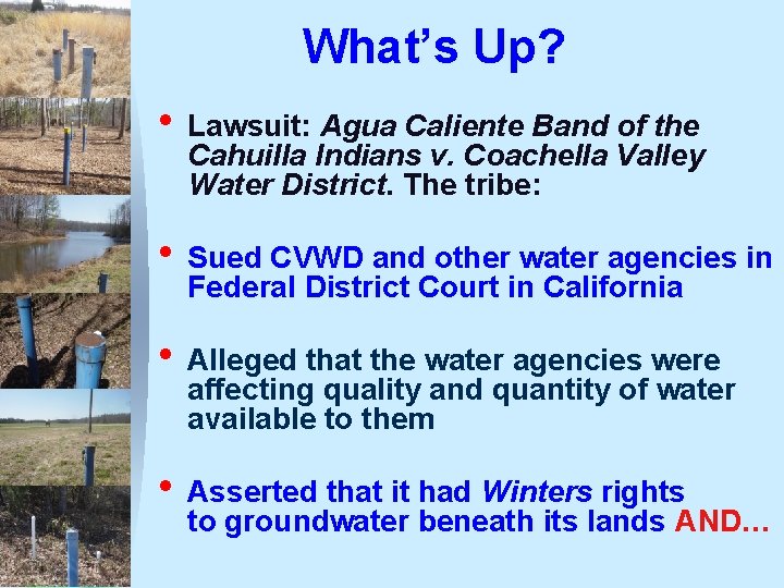 What’s Up? • Lawsuit: Agua Caliente Band of the Cahuilla Indians v. Coachella Valley What’s Up? • Lawsuit: Agua Caliente Band of the Cahuilla Indians v. Coachella Valley