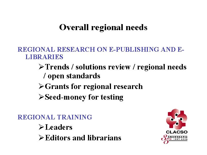Overall regional needs REGIONAL RESEARCH ON E-PUBLISHING AND ELIBRARIES ØTrends / solutions review /