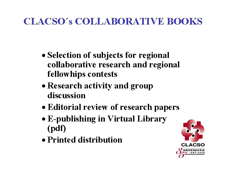 CLACSO´s COLLABORATIVE BOOKS · Selection of subjects for regional collaborative research and regional fellowhips