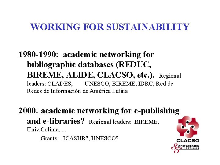 WORKING FOR SUSTAINABILITY 1980 -1990: academic networking for bibliographic databases (REDUC, BIREME, ALIDE, CLACSO,