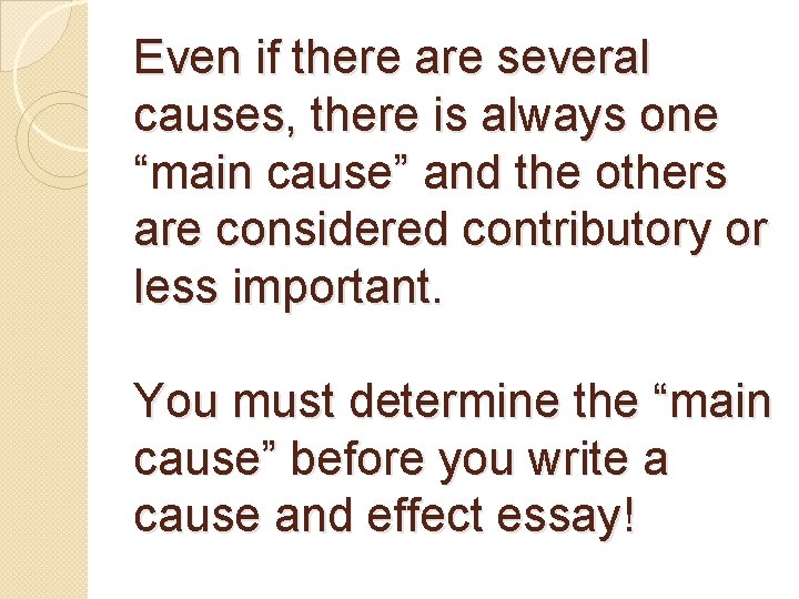 Even if there are several causes, there is always one “main cause” and the