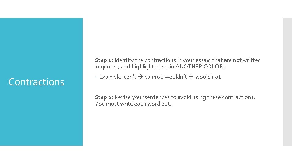 Step 1: Identify the contractions in your essay, that are not written in quotes,