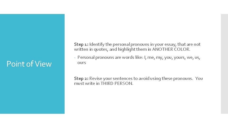 Step 1: Identify the personal pronouns in your essay, that are not written in