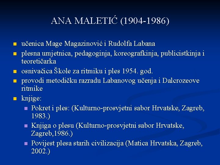 ANA MALETIĆ (1904 -1986) n n n učenica Mage Magazinović i Rudolfa Labana plesna