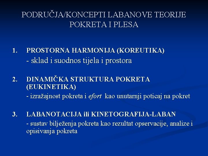 PODRUČJA/KONCEPTI LABANOVE TEORIJE POKRETA I PLESA 1. PROSTORNA HARMONIJA (KOREUTIKA) - sklad i suodnos