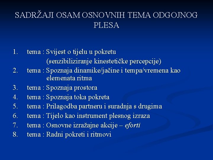 SADRŽAJI OSAM OSNOVNIH TEMA ODGOJNOG PLESA 1. 2. 3. 4. 5. 6. 7. 8.