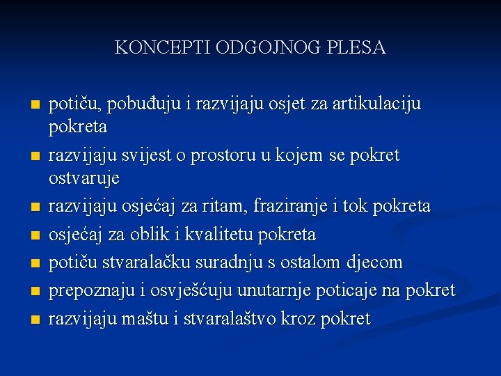 KONCEPTI ODGOJNOG PLESA n n n n potiču, pobuđuju i razvijaju osjet za artikulaciju