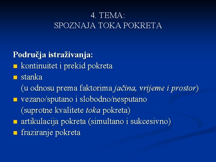 4. TEMA: SPOZNAJA TOKA POKRETA Područja istraživanja: n kontinuitet i prekid pokreta n stanka