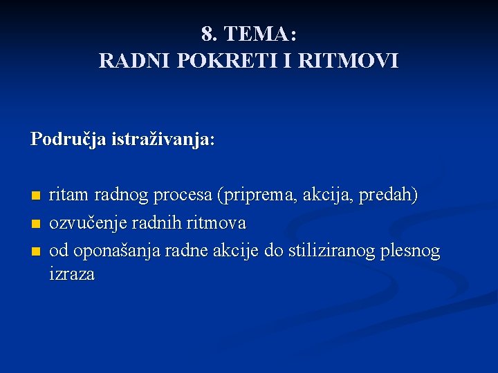 8. TEMA: RADNI POKRETI I RITMOVI Područja istraživanja: n n n ritam radnog procesa