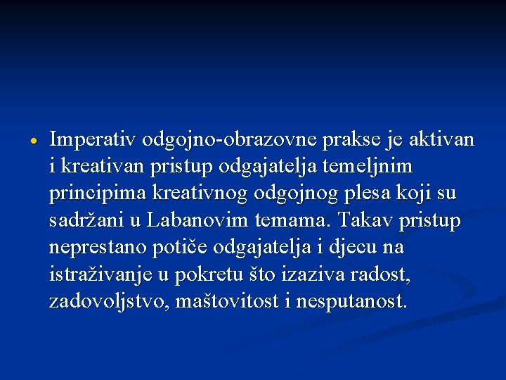  Imperativ odgojno-obrazovne prakse je aktivan i kreativan pristup odgajatelja temeljnim principima kreativnog odgojnog