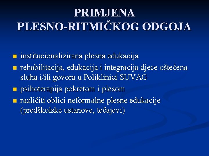 PRIMJENA PLESNO-RITMIČKOG ODGOJA n n institucionalizirana plesna edukacija rehabilitacija, edukacija i integracija djece oštećena