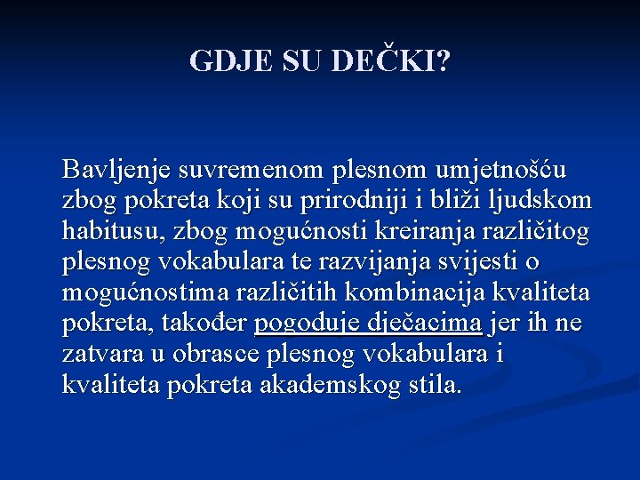 GDJE SU DEČKI? Bavljenje suvremenom plesnom umjetnošću zbog pokreta koji su prirodniji i bliži